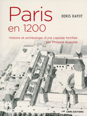 cover image of Paris en 1200. Histoire et archéologie d'une capitale fortifiée par Philippe Auguste